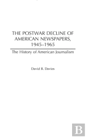 Postwar Decline Of American Newspapers, 1945-1965