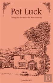 Pot Luck - Living The Dream In The West Country