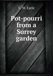 Pot-Pourri From A Surrey Garden