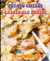 Potato Cheese Casserole Recipe