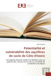 Potentialite Et Vulnerabilite Des Aquiferes De Socle De Cote D'Ivoire - Conception D'Outils D'Aide A