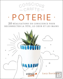 Bertrand.pt - Poterie : 20 Réalisations En Conscience Pour Reconnecter La Tête, Le Coeur Et Les Mains