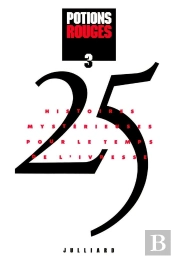 Potions Rouges ; 25 Histoires Mystérieuses Pour Le Temps De L'Ivresse