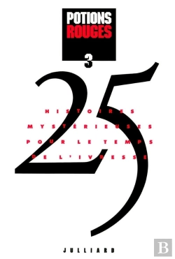 Bertrand.pt - Potions Rouges ; 25 Histoires Mystérieuses Pour Le Temps De L'Ivresse
