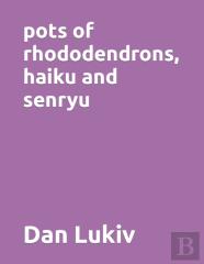 Pots Of Rhododendrons, Haiku And Senryu