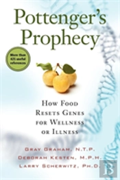 Pottenger'S Prophecy: How Food Resets Genes For Wellness Or Illness