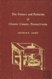 Potters And Potteries Of Chester County Pennsylvania