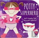 Potty Superhero - Get Ready For Big Girl Pants! Board Book