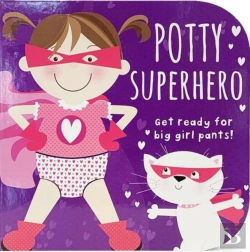 Bertrand.pt - Potty Superhero - Get Ready For Big Girl Pants! Board Book