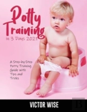 Potty Training In 3 Days 2021: A Step-By