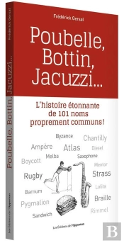 Poubelle, Bottin, Jacuzzi... L'Histoire Étonnante De 101 Noms Proprement Communs !