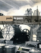 Poudre De Guerre : Pont-De-Buis 1914-1918, Histoire D'Une Industrie D'Armement