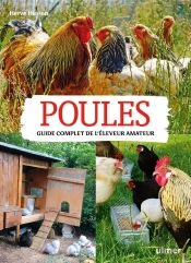 Poules ; Guide Complet De L'Éleveur Amateur