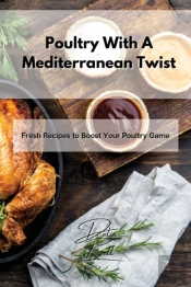 Poultry With A Mediterranean Twist: Fres