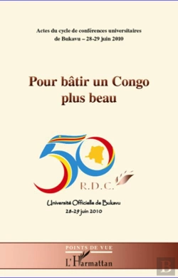 Bertrand.pt - Pour Bâtir Un Congo Plus Beau ; Actes Du Cycle De Conférences Universitaires De Bukavu ; 28-29 Juin 2010