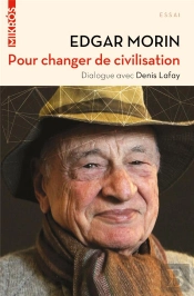 Pour Changer De Civilisation : Dialogue Avec Denis Lafay