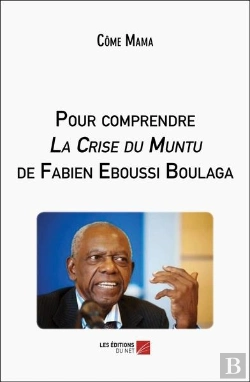Bertrand.pt - Pour Comprendre La Crise Du Muntu De Fabien Eboussi Boulaga
