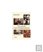 Pour Comprendre L'Action Et Le Changement Politiques