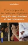 Pour Comprendre Les Pratiques Religieuses Des Juifs  Des Chretiens Et Des Musulmans