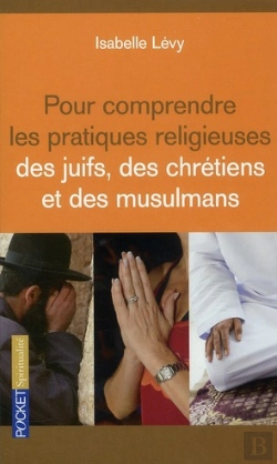 Bertrand.pt - Pour Comprendre Les Pratiques Religieuses Des Juifs  Des Chretiens Et Des Musulmans