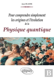 Pour Comprendre Simplement Les Origines Et L'Évolution De La Physique Quantique