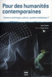 Pour Des Humanités Contemporaines ; Science, Technique, Culture : Quelles Médiations ?