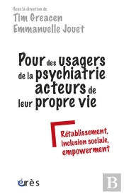 Pour Des Usagers De La Psychatrie Acteurs De Leur Propre Vie. Retablissement, Inclusion Sociale, Emp