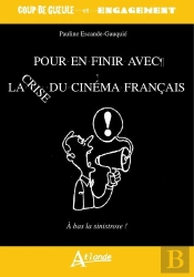 Pour En Finir Avec La Crise Du Cinéma Français