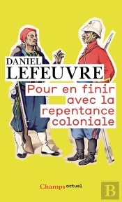 Pour En Finir Avec La Repentance Coloniale