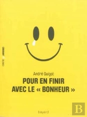 Pour En Finir Avec Le 'Bonheur'