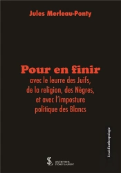 Pour En Finir Avec Le Leurre Des Juifs, De La Religion, Des Negres, Et Avec L Imposture Politique De