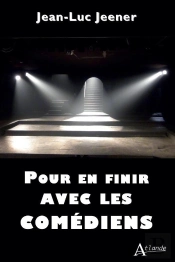 Pour En Finir Avec Les Comédiens
