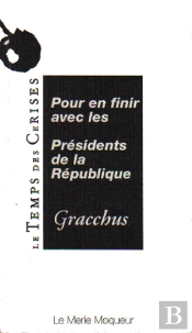 Pour En Finir Avec Les Présidents De La République