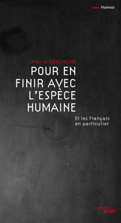 Bertrand.pt - Pour En Finir Avec L'Espèce Humaine ; Et Les Français En Particulier