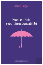 Pour En Finir Avec L'Irresponsabilité