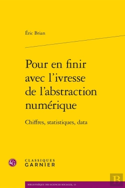 Bertrand.pt - Pour En Finir Avec L'Ivresse De L'Abstraction Numérique : Chiffres, Statistiques, Data