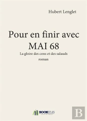 Pour En Finir Avec Mai 68 - La Gloire Des Cons Et Des Salauds
