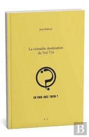 Pour En Finir Avec Tintin ? Tome 1 :  La Véritable Destination Du Vol 714