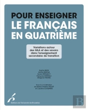 Pour Enseigner Le Français En Quatrième : Variations Autour Des Uaa Et Des Savoirs Dans L'Enseignement Secondaire De Transition
