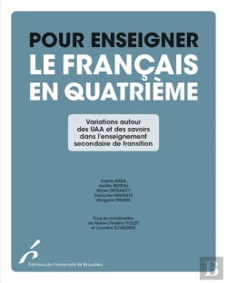 Bertrand.pt - Pour Enseigner Le Français En Quatrième : Variations Autour Des Uaa Et Des Savoirs Dans L'Enseignement Secondaire De Transition