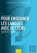 Pour Enseigner Les Langues Avec Le Cecrl ; Clés Et Conseils