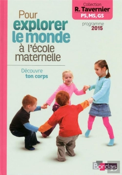 Bertrand.pt - Pour Explorer Le Monde À L'École Maternelle ; Découvre Ton Corps (Édition 2015)