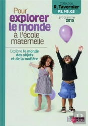 Pour Explorer Le Monde À L'École Maternelle ; Explore Le Monde Des Objets Et De La Matière (Édition 2015)