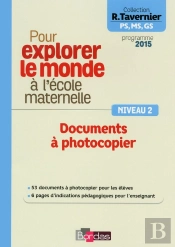 Pour Explorer Le Monde À L'École Maternelle ; Niveau 2 ; Documents À Photocopier (Édition 2015)