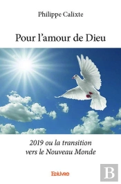 Pour L Amour De Dieu - 2019 Ou La Transition Vers Le Nouveau Monde