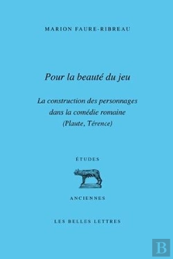 Bertrand.pt - Pour La Beauté Du Jeu ; La Construction Des Personnages Dans La Comédie Romaine