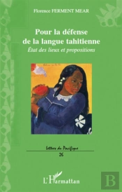 Pour La Défense De La Langue Tahitienne ; État Des Lieux Et Propositions