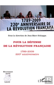 Pour La Défense De La Révolution Française ; 1789-2009, 220e Anniversaire