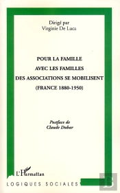 Pour La Famille Avec Les Familles Des Associations Se Mobilisent ; France (1880-1950)
