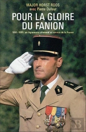 Pour La Gloire Du Fanion ; 1951-1991 : Un Légionnaire Allemand Au Service De La France